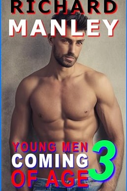 YOUNG MEN COMING OF AGE: Book 3: Naughty Professor, Gay, Group, Older/Younger, Anonymous, Taboo, Graphic, Explicit