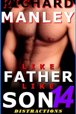 LIKE FATHER LIKE SON: Book 14: Graphic, Explicit, M/M, Voyeur, 3-Way, Forced, Younger/Older, Age Gap
