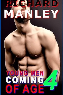YOUNG MEN COMING OF AGE: BOOK 4: Older/Younger, Taboo, Friends to Lovers, Suits, Anonymous, Uniforms, Group, Boss, Graphic, Explicit