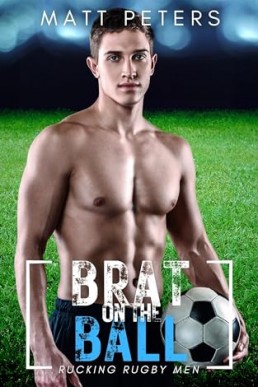 Brat on the Ball (Rucking Rugby Men 3)