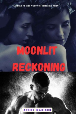 Moonlit Reckoning: Lesbian FF and Werewolf Romance Story