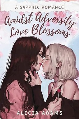 Amidst Adversity, Love Blossoms: A Sapphic Romance