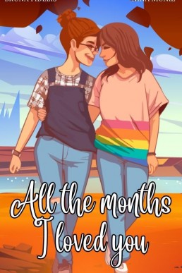All the months I loved you