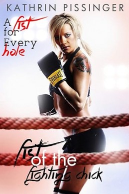 A Fist for Every Hole (Fist of the Fighting Chick Book 4)