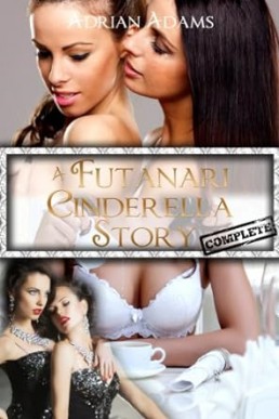 A Futanari Cinderella Story_ Complete (futa on female, futa on futa)