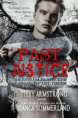Past Justice: Part Three (The Asylum Fight Club Book 22)