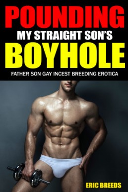 Pounding My Straight Son's Boy Hole
