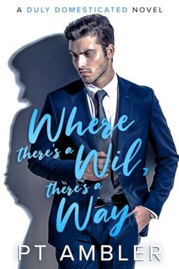 Where There's a Wil, There's a Way (Duly Domesticated 1)