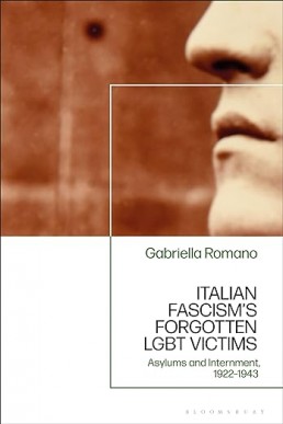 Italian Fascism’s Forgotten LGBT Victims: Asylums and Internment, 1922 – 1943