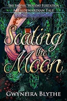 Scaling the Moon: The Sapphic Holiday Flirtation (Wildeward Academy)