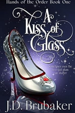 A Kiss of Glass (Hands of the Order:book one)