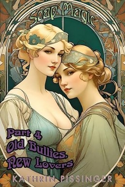 Soap Magic Part 4: Old Bullies, New Lovers