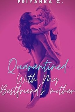 Quarantined With My Best Friend's Mother: A Steamy Age-Gap Lesbian Romance