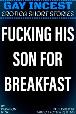 Fucking His Son For Breakfast