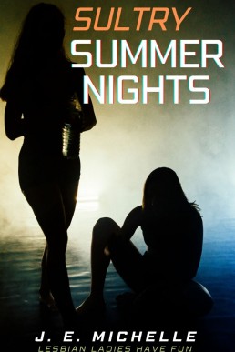 Sultry Summer Nights - Lesbian Ladies have Fun