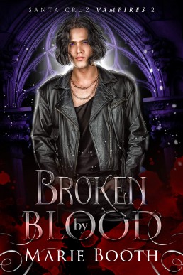 Broken By Blood (Santa Cruz Vampires 2)