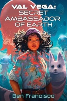 Val Vega: Secret Ambassador of Earth