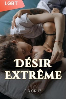 Désir Extrême: Une Romance Lesbienne Torride Et Milliardaire (French Edition)