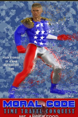 Moral Code Vol. 1: Time Travel Conquest (MM Superhero / Military / Time Travel)