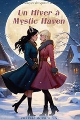 Un hiver à Mystic Haven: Réécriture de conte & Romance fantastique (Chroniques des quatre saisons t. 1) (French Edition)