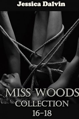 Miss Woods: Collection 16-18 (Miss Woods Submissive Collections Book 5)