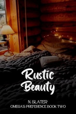 Rustic Beauty (An Omega’s Preference 2)