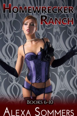 Homewrecker Ranch: Books 6 - 10 (Alexa Sommers Collections)