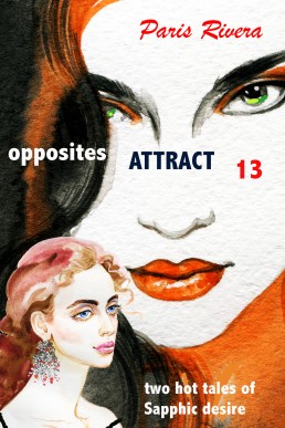 Opposites Attract 13: Two hot tales of Sapphic delight