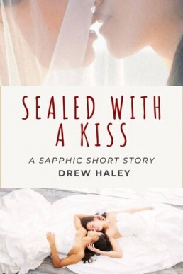 Sealed With A Kiss: A Sapphic Short Story
