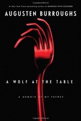 A Wolf at the Table (A Memoir)