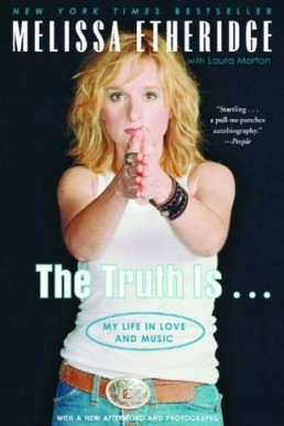 The Truth Is . . .: My Life in Love and Music
