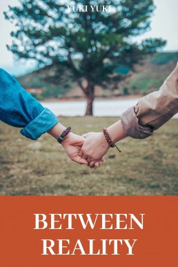Between Reality: Love, Power and Destiny