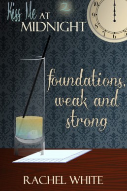 Foundations, Weak and Strong (Kiss Me at Midnight #2)