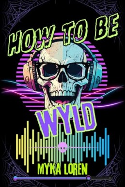 How To Be Wyld