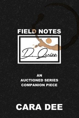 Field Notes: D. Quinn (Auctioned 7.5 - A Companion Piece)