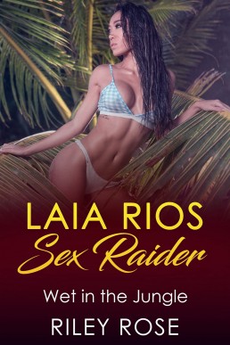 Laia Rios - Sex Raider: Wet in the Jungle