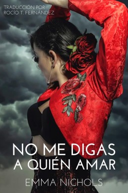No Me Digas a Quién Amar (Spanish Edition)