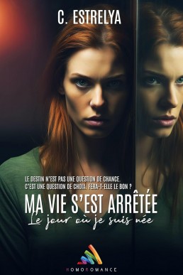 Ma vie s’est arrêtée le jour où je suis née (French Edition)
