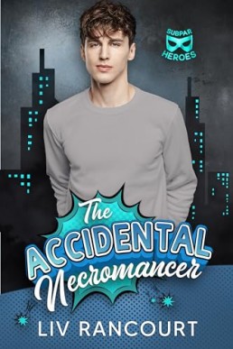 The Accidental Necromancer (Subparheroes 1)