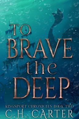 To Brave the Deep Kingsport Chronicles Book 2