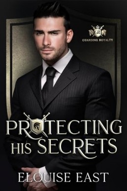 Protecting his Secrets (Guarding Royalty 3)