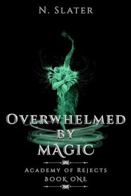 Overwhelmed by Magic (Academy of Rejects 1)