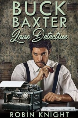 Buck Baxter, Love Detective (The Buck Baxter Detective Agency 1) Robin Knight