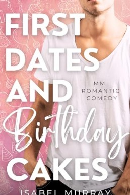 First Dates and Birthday Cakes
