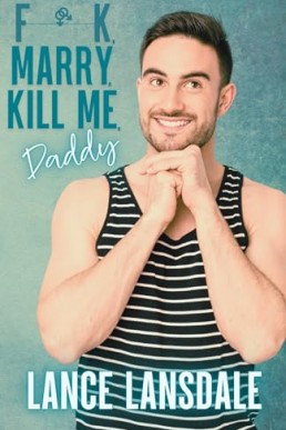 F**k, Marry, Kill Me, Daddy (Murder Daddy 1)