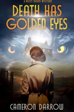Death Has Golden Eyes (The Dizzy Dixon Mysteries Book 1)