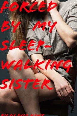 Forced by My Sleepwalking Sister (Stuffed by My Futanari Sister Book 4)