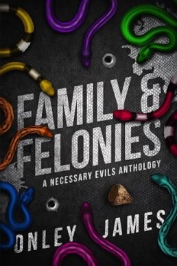 Family & Felonies (A Necessary Evils Anthology)
