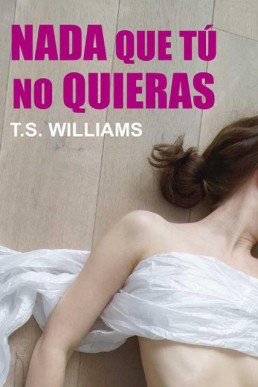 Nada que tú no quieras (Spanish Edition)