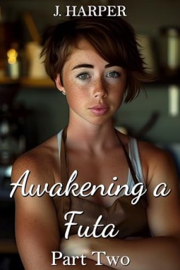 Awakening a Futa: An Erotic Futa-on-Female Story, Part Two